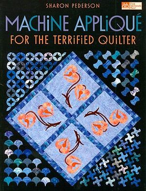 Machine Applique for the Terrified Quilter image number 0