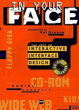 In Your Face: The Best of Interactive Interface Design [With Demos, Links, and Software] image number 0