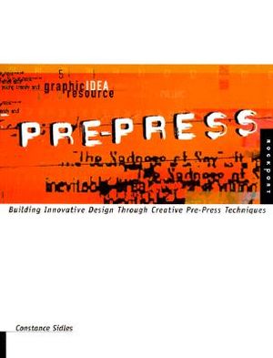 Graphic Idea Resource: Pre-Press: Using Production Techniques to Build Innovative Designs image number 0