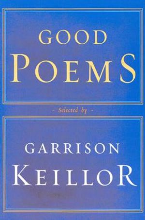 Good Poems: Selected and Introduced by Garrison Keillor image number 0