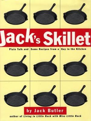 Jack's Skillet: Plain Talk and Some Recipes from a Guy in the Kitchen image number 0