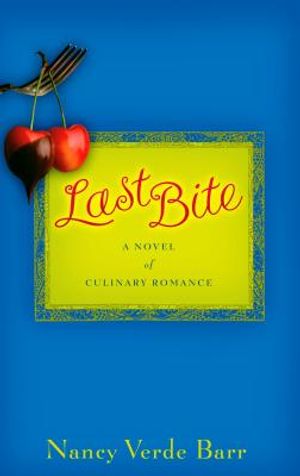 Last Bite: A Novel of Culinary Romance image number 0