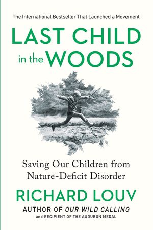 Last Child in the Woods: Saving Our Children from Nature-Deficit Disorder image number 0