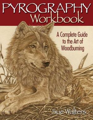 Pyrography Workbook: A Complete Guide to the Art of Woodburning image number 0