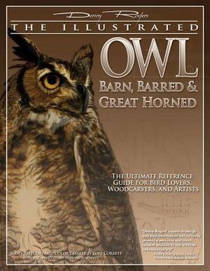 Illustrated Owl: Barn, Barred & Great Horned: The Ultimate Reference Guide for Bird Lovers, Artists, & Woodcarvers image number 0