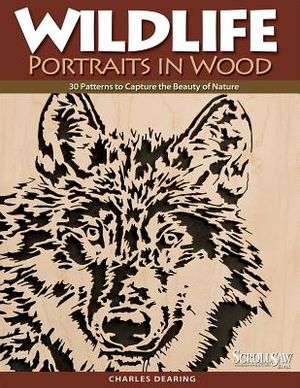 Wildlife Portraits in Wood: 30 Patterns to Capture the Beauty of Nature image number 0