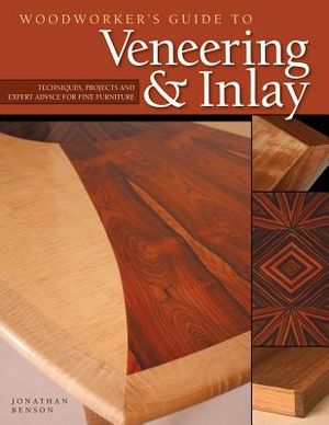 Woodworker's Guide to Veneering & Inlay (Sc): Techniques, Projects & Expert Advice for Fine Furniture image number 0