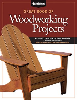 Great Book of Woodworking Projects: 50 Projects for Indoor Improvements and Outdoor Living image number 0