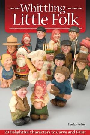 Whittling Little Folk: 20 Delightful Characters to Carve and Paint image number 0