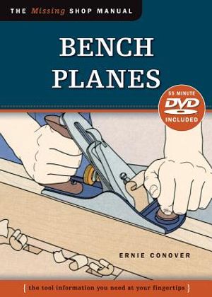 Bench Planes: The Tool Information You Need at Your Fingertips [With DVD] image number 0