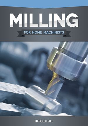 Milling for Home Machinists image number 0