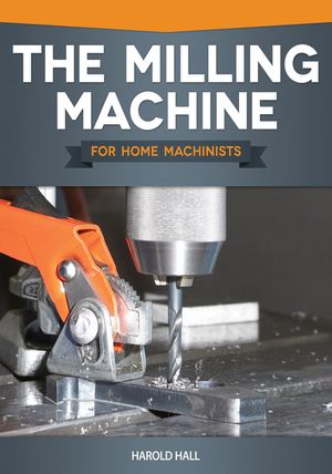 The Milling Machine for Home Machinists image number 0