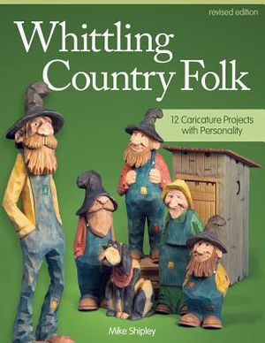 Whittling Country Folk: 12 Caricature Projects with Personality image number 0