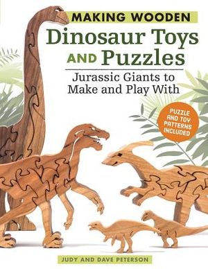 Making Wooden Dinosaur Toys and Puzzles: Jurassic Giants to Make and Play with image number 0