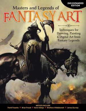 Masters and Legends of Fantasy Art, 2nd Expanded Edition: Techniques for Drawing, Painting & Digital Art from Fantasy Legends image number 0