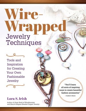Wire-Wrapped Jewelry Techniques: Tools and Inspiration for Creating Your Own Fashionable Jewelry image number 0