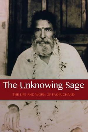 The Unknowing Sage: The Life and Work of Faqir Chand image number 0