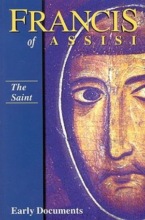 The Saint, Francis of Assisi: Early Documents: Volume I image number 0