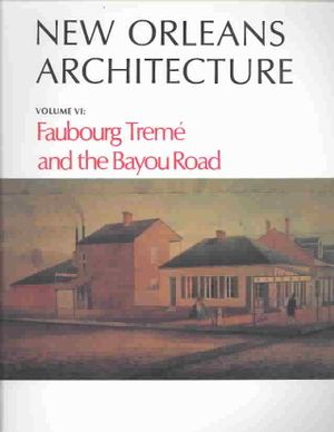 New Orleans Architecture: Faubourg Trem&eacute; and the Bayou Road image number 0