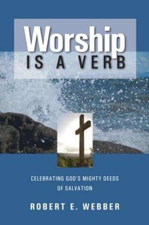 Worship is a Verb: Eight Principles for Transforming Worship image number 0