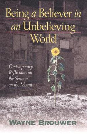 Being a Believer in an Unbelieving World: Contemporary Reflections on the Sermon on the Mount image number 0