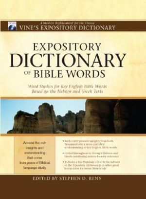 Expository Dictionary of Bible Words: A Contemporary Replacement for the Classic Vine's Expository Dictionary image number 0