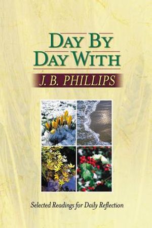 Day by Day with J. B. Phillips: Selected Readings for Daily Reflection image number 0