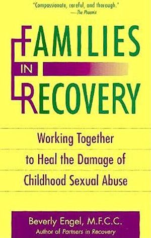 Families in Recovery: Working Together to Heal the Damage of Childhood Sexual Abuse image number 0