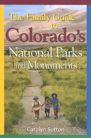 Family Guide to Colorado's Parks and Monuments image number 0