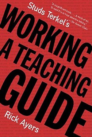 Studs Terkel's Working: A Teaching Guide image number 0