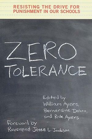 Zero Tolerance: Resisting the Drive for Punishment in Our Schools image number 0
