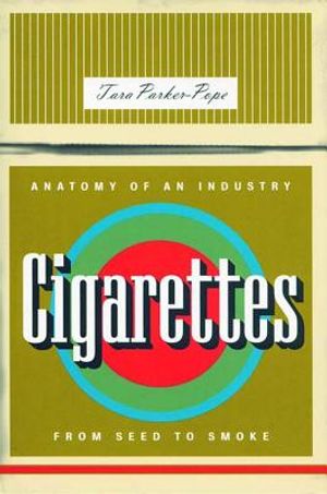 Cigarettes: Anatomy of an Industry from Seed to Smoke image number 0