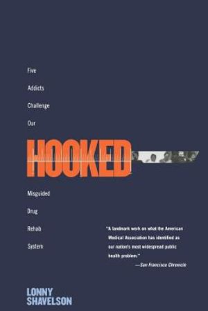 Hooked: Five Addicts Challenge Our Misguided Drug Rehab System image number 0