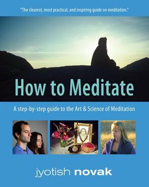 How to Meditate: A Step-By-Step Guide to the Art and Science of Meditation image number 0