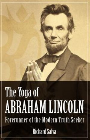 The Yoga of Abraham Lincoln: Forerunner of the Modern Truth Seeker image number 0