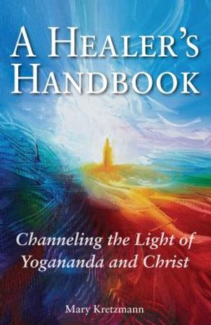 A Healer's Handbook: Channeling the Light of Yogananda and Christ image number 0