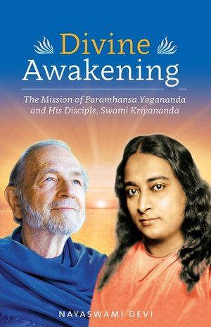 Divine Awakening: The Mission of Paramhansa Yogananda and His Disciple, Swami Kriyananda image number 0