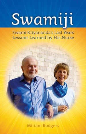 Swamiji: Swami Kriyananda's Last Years, Lessons Learned from His Nurse image number 0