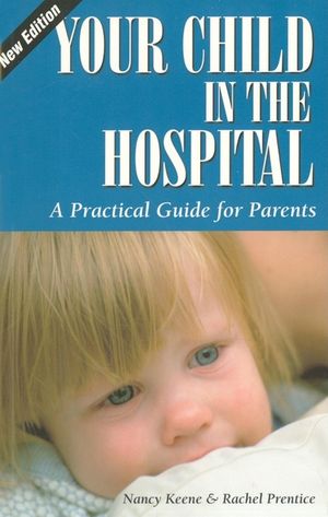 Your Child in the Hospital: A Practical Guide for Parents, 2nd Edition image number 0