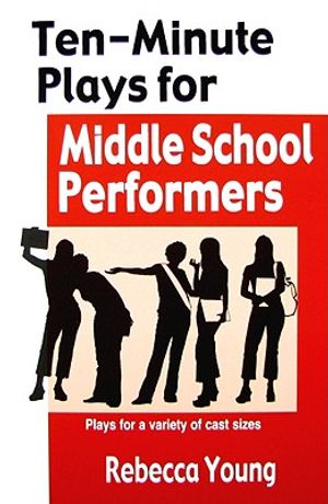 Ten-Minute Plays for Middle School Performers: Plays for a Variety of Cast Sizes image number 0