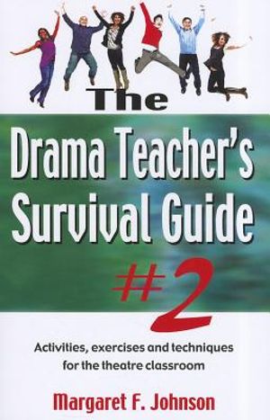 Drama Teacher's Survival Guide--Volume 2: Activities, Exercises, and Techniques for the Theatre Classroom image number 0