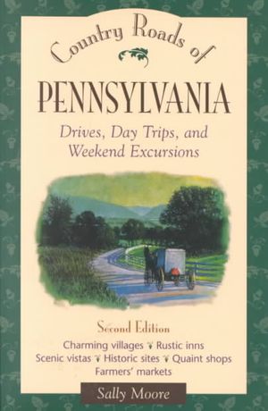 Country Roads of Pennsylvania: Drives, Day Trips, and Weekend Excursions image number 0