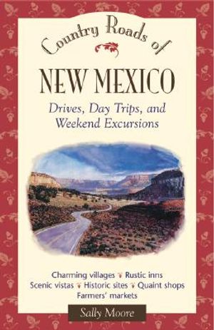 Country Roads of New Mexico: Drives, Day Trips, and Weekend Excursions image number 0