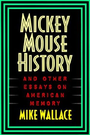 Mickey Mouse History and Other Essays on American Memory image number 0