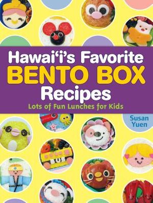 Hawaii's Favorite Bento Box Recipes: Lots of Fun Lunches for Kids image number 0