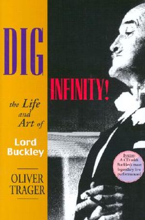 Dig Infinity!: The Life and Art of Lord Buckley [With CD] image number 0