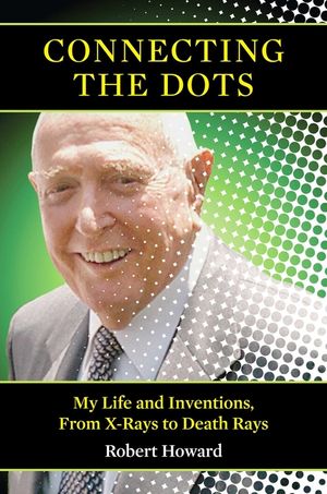Connecting the Dots: My Life and Inventions, from X-Rays to Death Rays image number 0