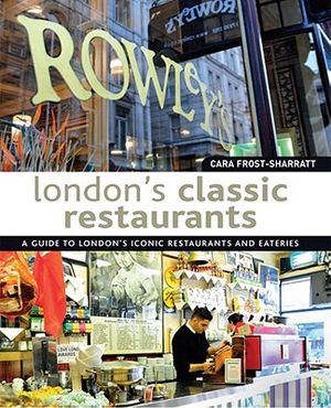 London's Classic Restaurants: A Guide to London's Iconic Restaurants and Eateries image number 0