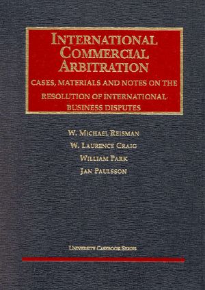 Reisman, Craig, Park and Paulsson's International Commercial Arbitration, Cases, Materials and Notes on the Resolution of International Business Dispu image number 0