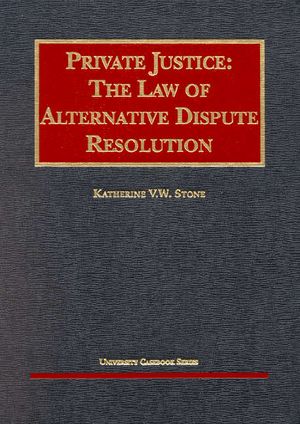 Stone's Private Justice: The Law of Alternative Dispute Resolution image number 0